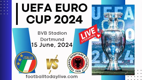 [Week 1] Italy Vs Albania Football Live Stream: UEFA Euro 2024