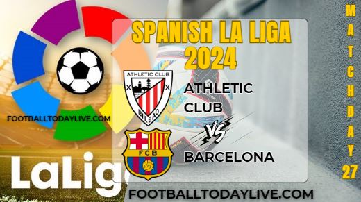 Athletic Vs Barcelona Football Live Stream 2024: La Liga - Matchday 27