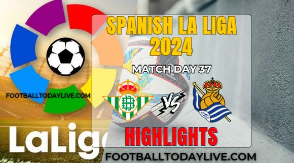 Real Betis Vs Real Sociedad La Liga Highlights 19May2024